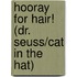 Hooray for Hair! (Dr. Seuss/Cat in the Hat)