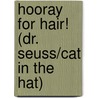 Hooray for Hair! (Dr. Seuss/Cat in the Hat) door Tish Rabe