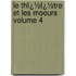 Le Thï¿½Ï¿½Tre Et Les Moeurs Volume 4