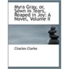 Myra Gray, Or, Sown In Tears, Reaped In Joy by Dr Charles Clarke