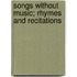 Songs Without Music; Rhymes And Recitations