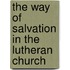 The Way Of Salvation In The Lutheran Church