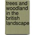 Trees and Woodland in the British Landscape