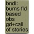 Bndl: Burns Fld Based Obs Gd+Call of Stories