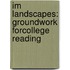 Im Landscapes: Groundwork Forcollege Reading