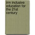 Irm Inclusive Education for the 21st Century