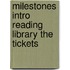 Milestones Intro Reading Library the Tickets