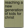 Reaching a New Generation of Kids for Christ door Robert C. Heath