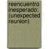 Reencuentro Inesperado: (Unexpected Reunion)