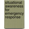 Situational Awareness for Emergency Response by Richard B. Gasaway