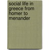 Social Life In Greece From Homer To Menander by Sir Mahaffy John Pentland