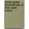 Street Guide Bloemfontein & Free State Towns by Map studio