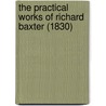 The Practical Works Of Richard Baxter (1830) door Richard Baxter