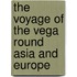 The Voyage Of The Vega Round Asia And Europe