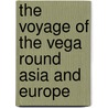 The Voyage Of The Vega Round Asia And Europe door Adolf Erik Nordenskiöld