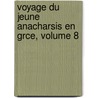 Voyage Du Jeune Anacharsis En Grce, Volume 8 by Jean-Jacques Barth lemy
