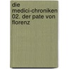 Die Medici-Chroniken 02. Der Pate von Florenz by Rainer M. Schröder