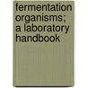 Fermentation Organisms; A Laboratory Handbook door Albert Klöcker