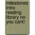 Milestones Intro Reading Library No You Cant!