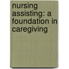 Nursing Assisting: A Foundation in Caregiving by Diana L. Dugan