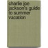 Charlie Joe Jackson's Guide to Summer Vacation