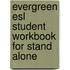 Evergreen Esl Student Workbook For Stand Alone