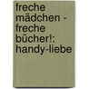 Freche Mädchen - freche Bücher!: Handy-Liebe by Bianka Minte-König