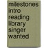Milestones Intro Reading Library Singer Wanted