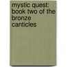 Mystic Quest: Book Two of the Bronze Canticles by Laura Hickman