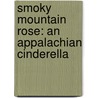 Smoky Mountain Rose: An Appalachian Cinderella door Charles Perrault