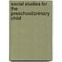 Social Studies for the Preschool/Primary Child