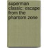 Superman Classic: Escape from the Phantom Zone