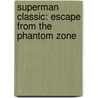 Superman Classic: Escape from the Phantom Zone door John Sazaklis