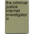 The Criminal Justice Internet Investigator Iii