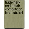 Trademark and Unfair Competition in a Nutshell door Mark D. Janis