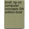 Bndl: Np On Computer Concepts 5Th Edition-Brief door Parsons