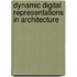 Dynamic Digital Representations In Architecture