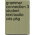 Grammar Connection 3 Student Text/Audio Cds Pkg