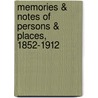 Memories & Notes Of Persons & Places, 1852-1912 by Sir Colvin Sidney