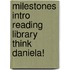 Milestones Intro Reading Library Think Daniela!