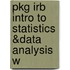 Pkg Irb Intro to Statistics &Data Analysis W