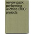 Review Pack: Performing W/Office 2003: Projects