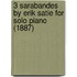 3 Sarabandes by Erik Satie for Solo Piano (1887)