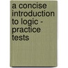 A Concise Introduction to Logic - Practice Tests door Hurley