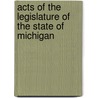 Acts Of The Legislature Of The State Of Michigan by Michigan