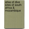 Atlas of Dive Sites of South Africa & Mozambique door Map studio