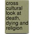 Cross Cultural Look At Death, Dying And Religion