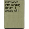 Milestones Intro Reading Library - I Always Win! door Sullivan