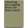 Milestones Intro Reading Library the Bears Mouth door Sullivan
