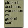 Plötzlich Dschinni. Wünschen will gelernt sein door Meredith Badger